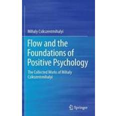 Mihaly csikszentmihalyi Flow and the Foundations of Positive Psychology (Inbunden, 2014)