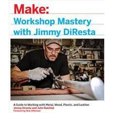 Wood working Workshop Mastery with Jimmy DiResta: A Guide to Working with Metal, Wood, Plastic, and Leather (Häftad, 2016)