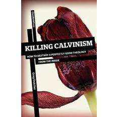 Killing Killing Calvinism (Paperback, 2012)