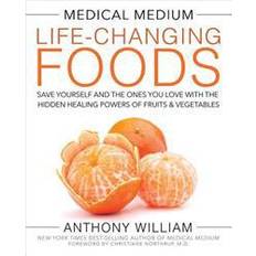 Anthony william Medical Medium Life-Changing Foods: Save Yourself and the Ones You Love with the Hidden Healing Powers of Fruits & Vegetables (Inbunden, 2016)