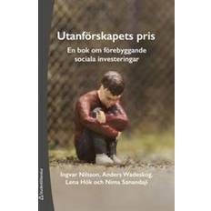 Utanförskapets pris: en bok om förebyggande sociala investeringar (Inbunden)