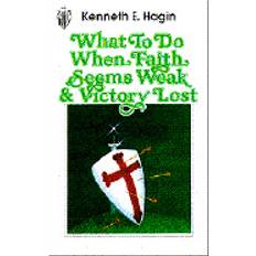 what to do when faith seems weak and victory lost