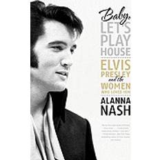 baby lets play house elvis presley and the women who loved him