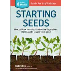 starting seeds how to grow healthy productive vegetables herbs and flowers