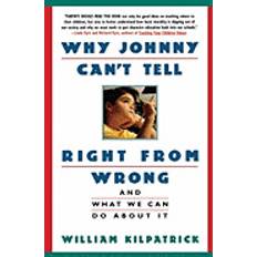 Books why johnny cant tell right from wrong and what we can do about it