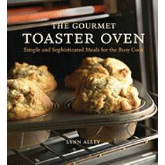 Books gourmet toaster oven simple and sophisticated meals for the busy cook