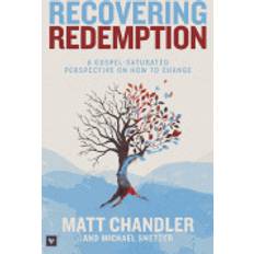 recovering redemption a gospel saturated perspective on how to change