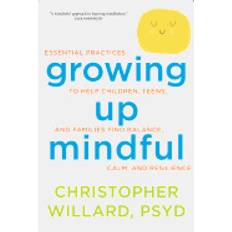 growing up mindful essential practices to help children teens and families (Geheftet, 2016)