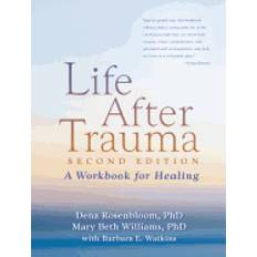 life after trauma second edition a workbook for healing