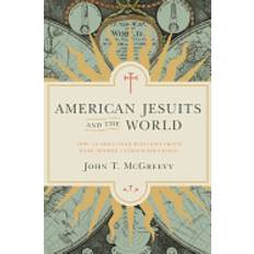 Books american jesuits and the world how an embattled religious order made modern