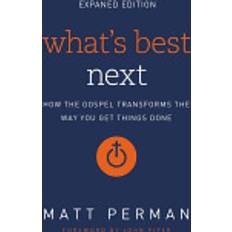 whats best next how the gospel transforms the way you get things done (Paperback, 2016)