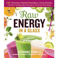 raw energy in a glass 126 nutrition packed smoothies green drinks and other