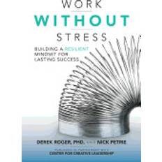 work without stress building a resilient mindset for lasting success