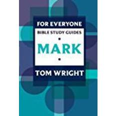 For Everyone Bible Study Guides: Mark (NT for Everyone: Bible Study Guide)