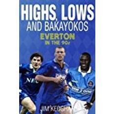 Lows Highs, Lows and Bakayokos: Everton in the 1990s (Paperback, 2016)