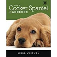 Cocker spaniel The Cocker Spaniel Handbook: The Essential Guide For New & Prospective Cocker Spaniel Owners (Canine Handbooks)