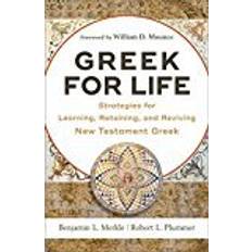 Greek for Life: Strategies for Learning, Retaining, and Reviving New Testament Greek (Paperback)