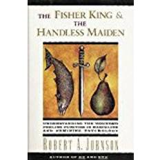 King fisher The Fisher King and the Handless Maiden: Understanding The Wounded Feeling Function In Masculine And Feminine Psychology