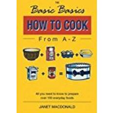 Cook books The Basic Basics How to Cook from A-Z