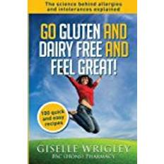 Go gluten Go Gluten and Dairy Free and Feel Great!: 100 quick and easy recipes plus the science explained: causes of allergies and intolerances, diagnosis and treatment options. (Food Allergy and Intolerance)