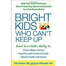 Bright Kids Who Can't Keep Up: Help Your Child Overcome Slow Processing Speed and Succeed in a Fast-Paced World (Häftad, 2014)