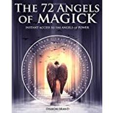 The 72 Angels of Magick: Instant Access to the Angels of Power