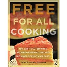 free for all cooking 150 easy gluten free allergy friendly recipes the whol