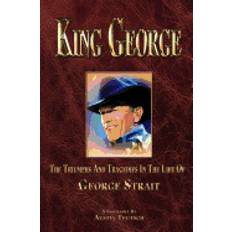 Books king george the triumphs and tragedies in the life of george strait (Paperback, 2010)