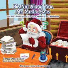 Books its not about you mr santa claus a love letter about the true meaning of ch