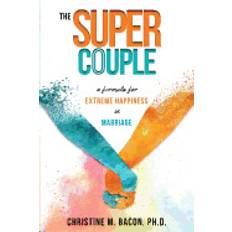 super couple a formula for extreme happiness in marriage