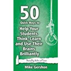 50 Quick Ways to Help Your Students Think, Learn and Use Their Brains Brilliantly: Volume 5 (Quick 50 Teaching Series) (Paperback, 2015)