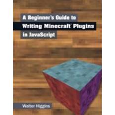 Minecraft guide Beginner's Guide to Writing Minecraft Plugins in JavaScript (E-Book, 2015)