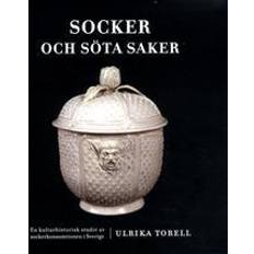 Socker och söta saker: en kulturhistorisk studie av sockerkonsumtionen i Sverige (Häftad)
