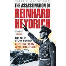 The Assassination of Reinhard Heydrich: The True Story Behind Operation Anthropoid (Paperback, 2017)