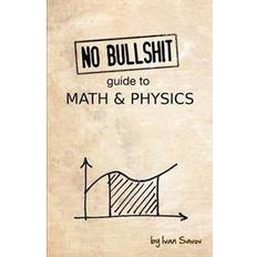 No Bullshit Guide to Math & Physics (Häftad, 2014)