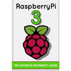 Raspberry pi 3 Raspberry Pi 3: The Ultimate Beginner's Guide! (Raspberry Pi 3) (Paperback, 2016)