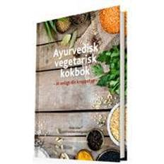 Ayurvedisk vegetarisk kokbok: ät enligt din kroppstyp (Inbunden, 2016)