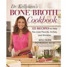 Bone broth Dr. Kellyann's Bone Broth Cookbook (Hardcover, 2016)