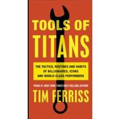 Business, Economics & Management Books Tools of Titans: The Tactics, Routines, and Habits of Billionaires, Icons, and World-Class Performers (Paperback, 2016)
