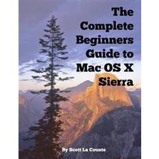 Mac bok air The Complete Beginners Guide to Mac OS X Sierra (Version 10.12): (For Macbook, Macbook Air, Macbook Pro, iMac, Mac Pro, and Mac Mini) (Häftad, 2016)