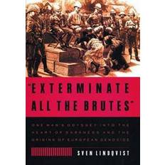 Books Exterminate All the Brutes: One Man's Odyssey Into the Heart of Darkness and the Origins of European Genocide (Paperback, 2007)