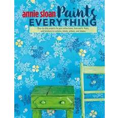 Annie Sloan Paints Everything: Step-By-Step Projects for Your Entire Home, from Walls, Floors, and Furniture, to Curtains, Blinds, Pillows, and Shade (Häftad, 2016)