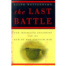 last battle the mayaguez incident and the end of the vietnam war