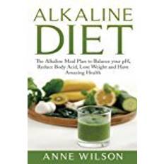 Body meal Alkaline Diet: The Alkaline Meal Plan to Balance your pH, Reduce Body Acid, Lose Weight and Have Amazing Health