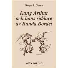 Kung Arthur och hans riddare av Runda bordet: återberättad från gamla riddarromaner (Indbundet, 2003)