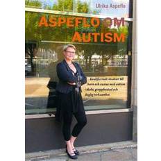 Aspeflo om autism: Kvalificerade insatser till barn och vuxna med autism i skola, gruppbostad och daglig verksamhet (Häftad)