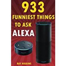 Alexa echo dot Alexa: 933 Funniest Things to Ask Alexa: (Echo Dot, Amazon Echo Dot, Amazon Echo, Amazon Dot, Alexa) (Funny Stuffs & Videos Added Every Week in the Facebook Page, Links Added Inside)