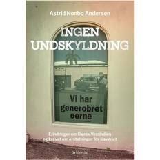 Dansk vestindien Ingen undskyldning: erindringer om Dansk Vestindien og kravet om erstatninger for slaveriet (Hæftet, 2017)