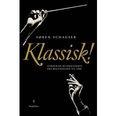 Søren schauser klassisk Klassisk: europæisk musikhistorie fra begyndelsen til 1900 (Indbundet, 2015)