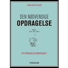 Den nødvendige opdragelse: er opdragelse nødvendig (Hæftet, 2014)